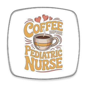 Pediatric Nurse Coffee Children Nurse Coffee Lover - Square fridge magnet - white - Front