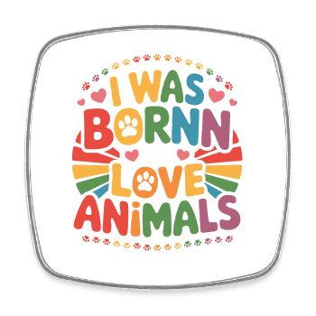 I Was Bornn To Love Animals Bunte Tierliebe - Square fridge magnet - white - Front