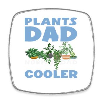 Plants Dad Much Cooler Funny Fake Gardener - Square fridge magnet - white - Front