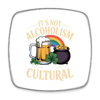 St Patricks Day Its Not Alcoholism If Its Cultural - Square fridge magnet - white - Front