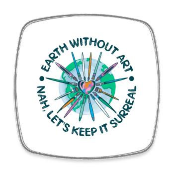 Cool Artist Earth Without Art Nah No Way - Viereckiger Kühlschrankmagnet - Weiß - Vorne