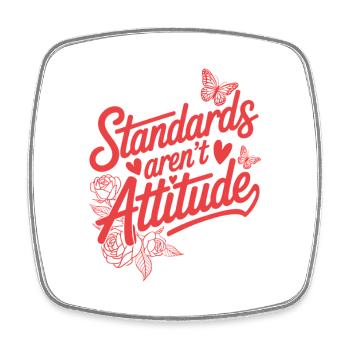 Women's Day Feminism Standards Aren't Attitude - Square fridge magnet - white - Front