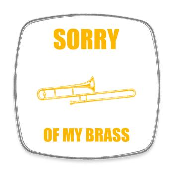 Sorry I tooted trombone trombone player trombonist - Square fridge magnet - white - Front