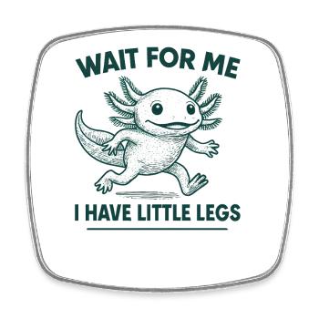 Axolotl disant un mème Humour Petites jambes drôles - Magnet carré - blanc - Devant