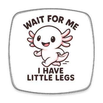 Axolotl disant un mème Humour Petites jambes drôles - Magnet carré - blanc - Devant