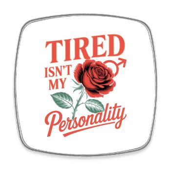 Women's Day Feminism Tired Isn't My Personality - Square fridge magnet - white - Front