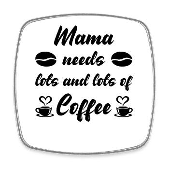 Mama needs a lot of Coffee - Viereckiger Kühlschrankmagnet - Weiß - Vorne