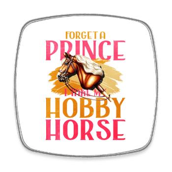 46 Forget A Prince I Take My Hobby Horse - Viereckiger Kühlschrankmagnet - Weiß - Vorne