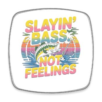 Slayin Bass Not Feelings Funny Bass Angler - Square fridge magnet - white - Front