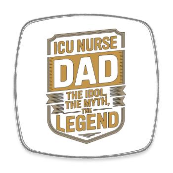 ICU Nurse Dad The Idol The Myth Acute Care Nurse - Square fridge magnet - white - Front