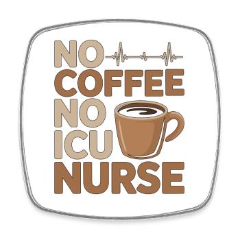 ICU Nurse No Coffee No Rapid Response Coffee Lover - Square fridge magnet - white - Front