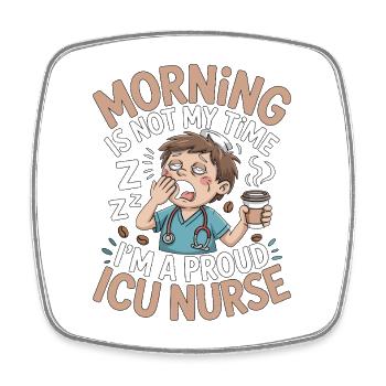 ICU Nurse Morning Is Not My Time Rapid Response - Square fridge magnet - white - Front