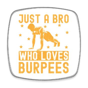 Fitness Fanatics Bro Who Loves Burpees - Square fridge magnet - white - Front