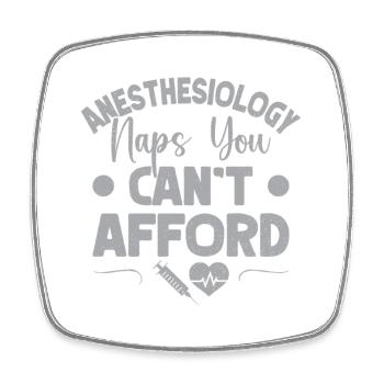 Anesthesiologist Naps Can ́t Afford Anesthesia - Square fridge magnet - white - Front