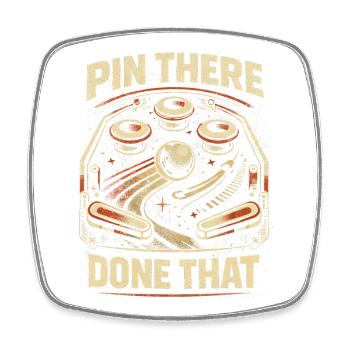 Pinball Pinball Player Pin There Done That - Square fridge magnet - white - Front