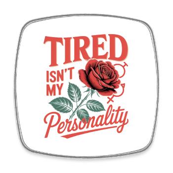 Women's Day Feminism Tired Isn't My Personality - Square fridge magnet - white - Front