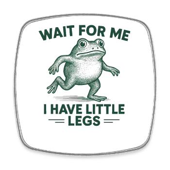 Frosch Spruch Humor Meme Humor Lustig Little Legs - Viereckiger Kühlschrankmagnet - Weiß - Vorne