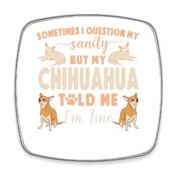Chihuahua Chihuahueño Sometimes I - Square fridge magnet - white - Front
