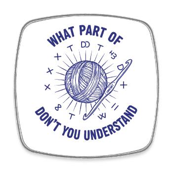 Funny Crochet What Part of don't You Understand - Square fridge magnet - white - Front