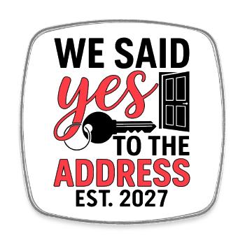 We Said Yes to The Address 2027 - Square fridge magnet - white - Front