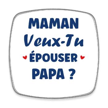 Mommy Will You Marry Daddy - Square fridge magnet - white - Front