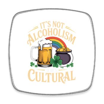 St Patricks Day Its Not Alcoholism If Its Cultural - Square fridge magnet - white - Front