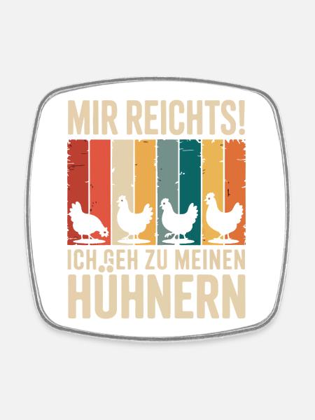 Mir reicht’s - ich geh zu meinen Hühnern - Viereckiger Kühlschrankmagnet - Weiß