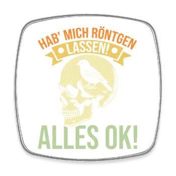 Hab Mich Röntgen Lassen Alles Ok Lustiges Spruch - Viereckiger Kühlschrankmagnet - Weiß - Vorne
