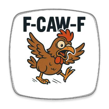 F-CAW-F Chicken | Naughty Farm Humor - Square fridge magnet - white - Front
