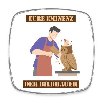 Eure Eminenz, Der Bildhauer - Viereckiger Kühlschrankmagnet - Weiß - Vorne