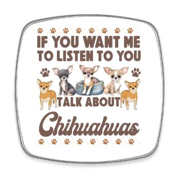 Chihuahua Chihuahueño If You Want - Square fridge magnet - white - Front
