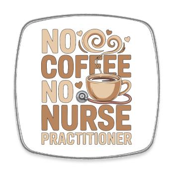 Nurse Practitioner No Coffee Nursing Coffee Lover - Viereckiger Kühlschrankmagnet - Weiß - Vorne