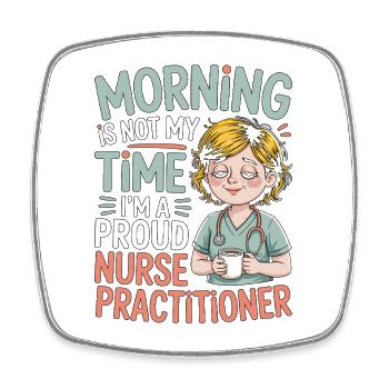 Nurse Practitioner Morning Is Not Medical Provider - Viereckiger Kühlschrankmagnet - Weiß - Vorne