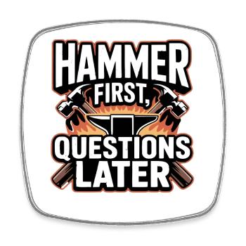 Hammer First Questions Later Blacksmith Saying - Square fridge magnet - white - Front