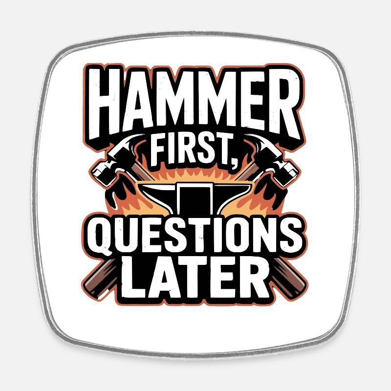Hammer First Questions Later Blacksmith Saying - Square fridge magnet - white