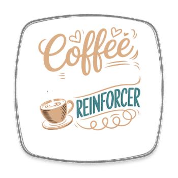 Coffee Is My Preferred Reinforcer - Square fridge magnet - white - Front