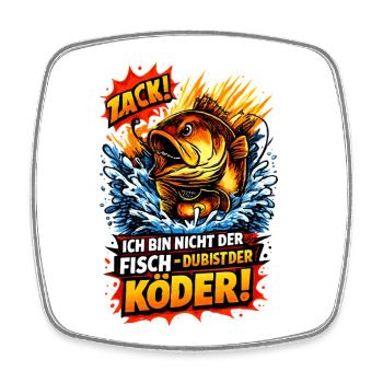 Zack! Ich bin nicht der Fisch – Köder! - Viereckiger Kühlschrankmagnet - Weiß - Vorne