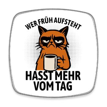 Katze - Wer früh aufsteht hasst mehr vom Tag - Viereckiger Kühlschrankmagnet - Weiß - Vorne