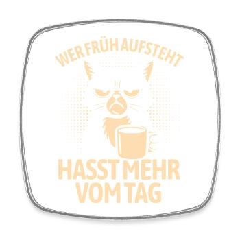 Katze - Wer früh aufsteht hasst mehr vom Tag - Viereckiger Kühlschrankmagnet - Weiß - Vorne