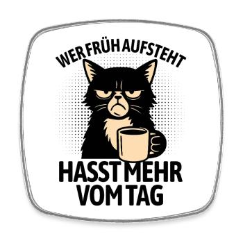 Katze - Wer früh aufsteht hasst mehr vom Tag - Viereckiger Kühlschrankmagnet - Weiß - Vorne