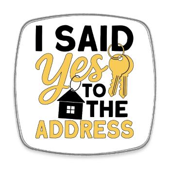 I Said Yes To The Address - Viereckiger Kühlschrankmagnet - Weiß - Vorne