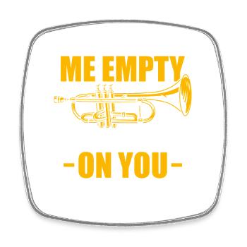 Don't make me empty Trumpet player - Square fridge magnet - white - Front