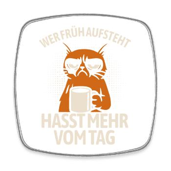 Katze - Wer früh aufsteht hasst mehr vom Tag - Viereckiger Kühlschrankmagnet - Weiß - Vorne