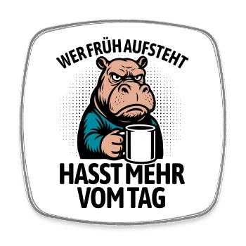 Hippo - If you get up early, you hate more of the day - Square fridge magnet - white - Front
