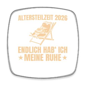 Altersteilzeit 2026 Endlich hab ich meine Ruhe - Viereckiger Kühlschrankmagnet - Weiß - Vorne