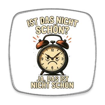 Ist das nicht schön? Ja, nicht schön | Wecker - Magnet carré - blanc - Devant