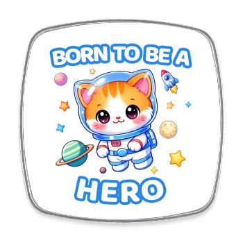 Born to Be a Hero Astronaut Kitten - Male - Square fridge magnet - white - Front
