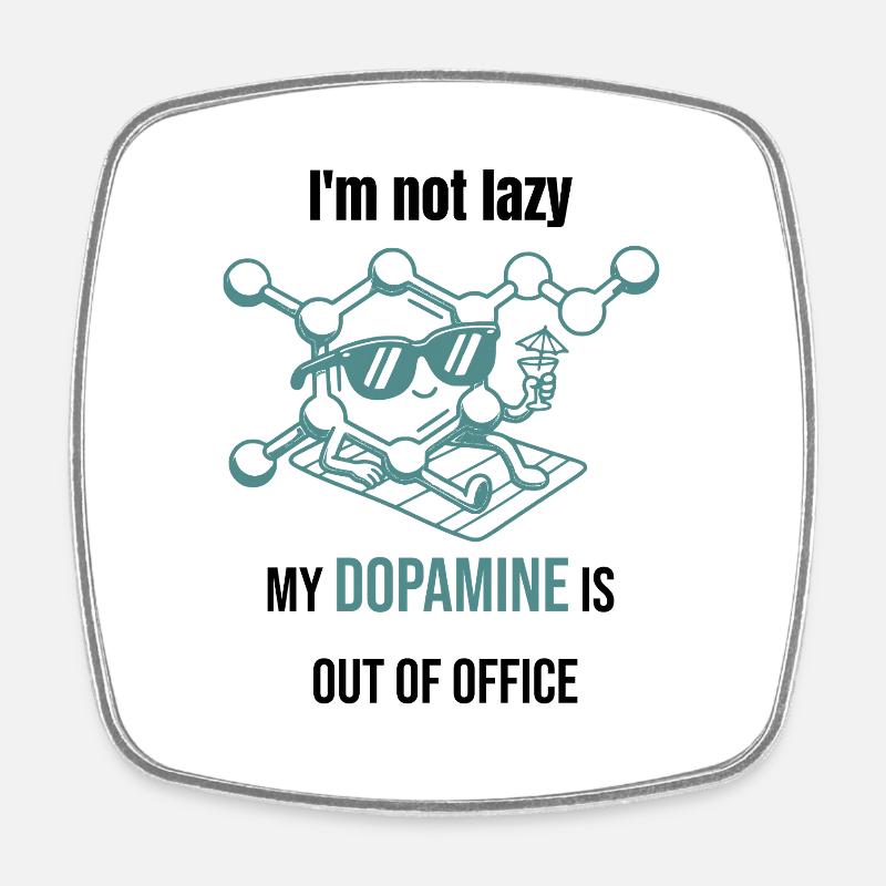 Dopamine Molecule - I'm Not Lazy - Square fridge magnet - white