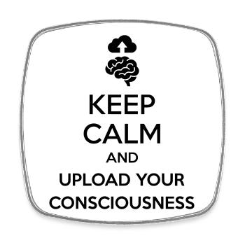 Upload Your Consciousness - Sarcastic Tech Joke - Square fridge magnet - white - Front