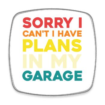 Désolé, je ne peux pas avoir de plans dans mon garage - Magnet carré - blanc - Devant